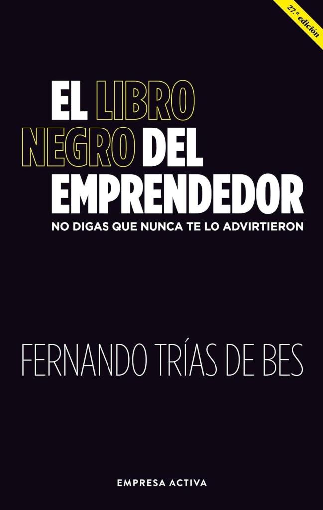 LIBRO NEGRO DEL EMPRENDEDOR, EL: NO DIGAS QUE NUNCA TE LO ADV...