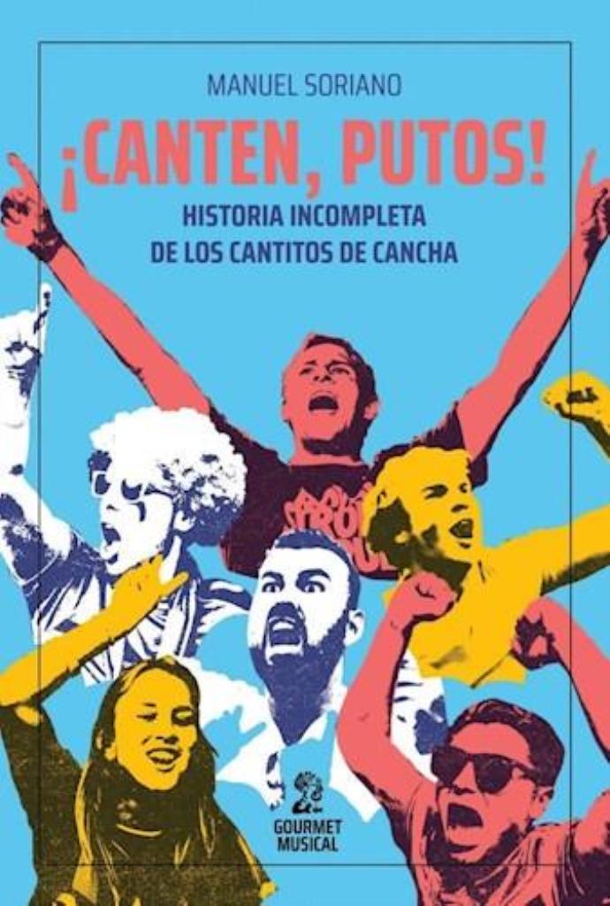 CANTEN, PUTOS - HISTORIA INCOMPLETA DE LOS CANTITOS DE CANCHA