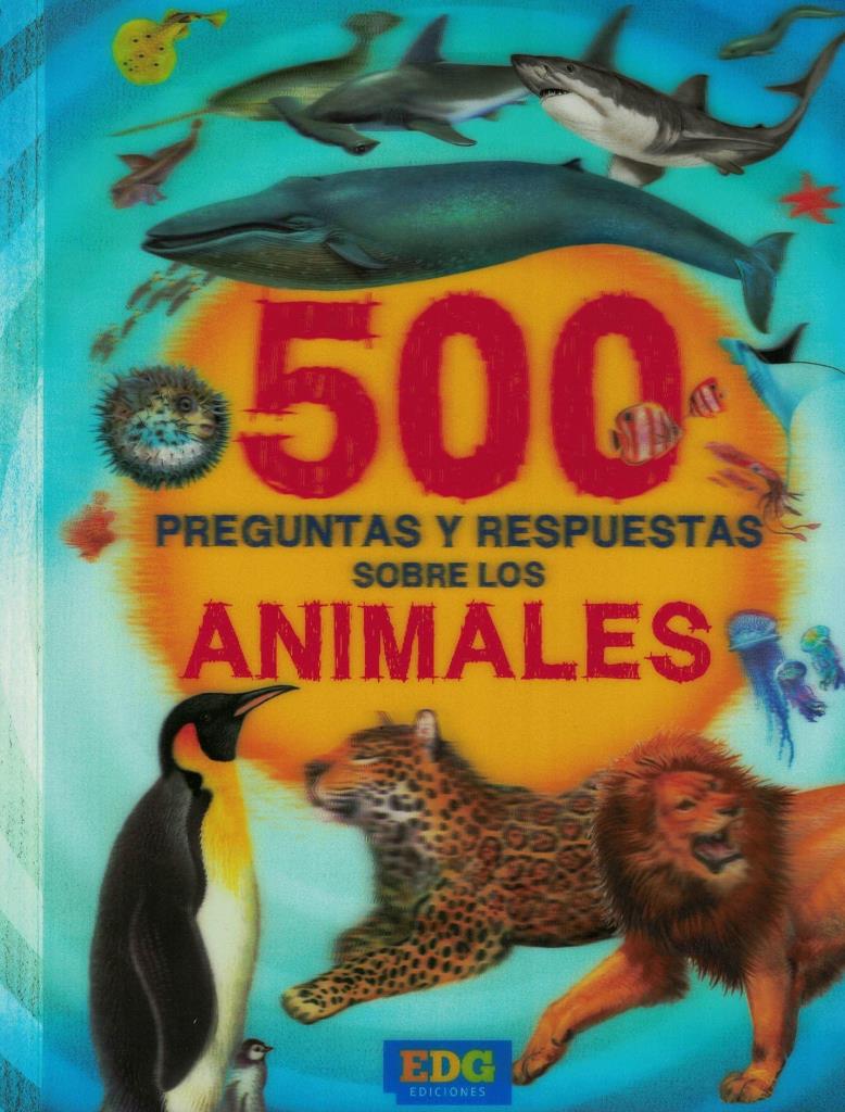 500 PREGUNTAS Y RESPUESTAS SOBRE LOS ANIMALES
