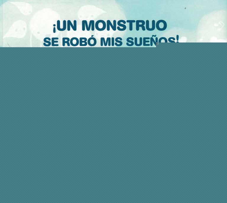 UN MONSTRUO SE ROBO MIS SUEÑOS