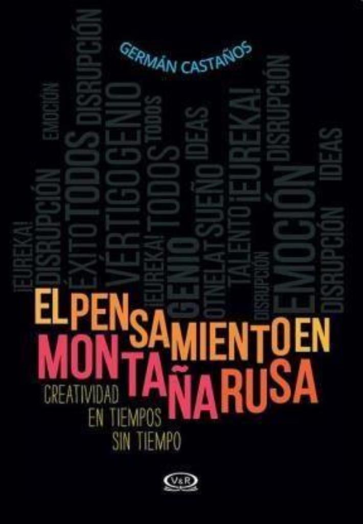 PENSAMIENTO EN MONTAÑA RUSA, EL. CREATIVIDAD EN TIEMPOS S/TI