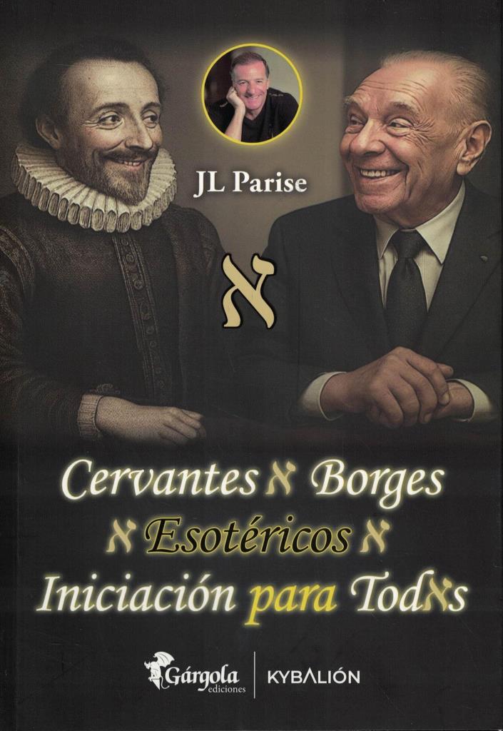 CERVANTES Y BORGES ESOTERICOS, INICIACION PARA TODOS