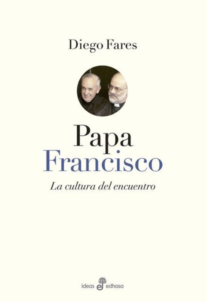 PAPA FRANCISCO. LA CULTURA DEL ENCUENTRO