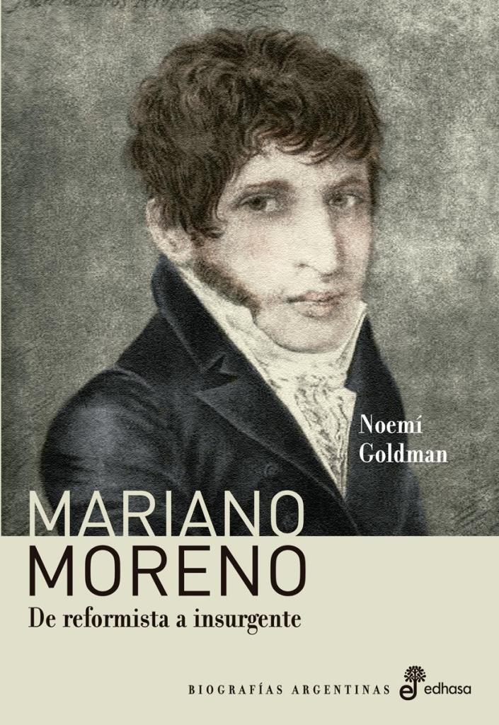 MARIANO MORENO. DE REFORMISTA A INSUR...