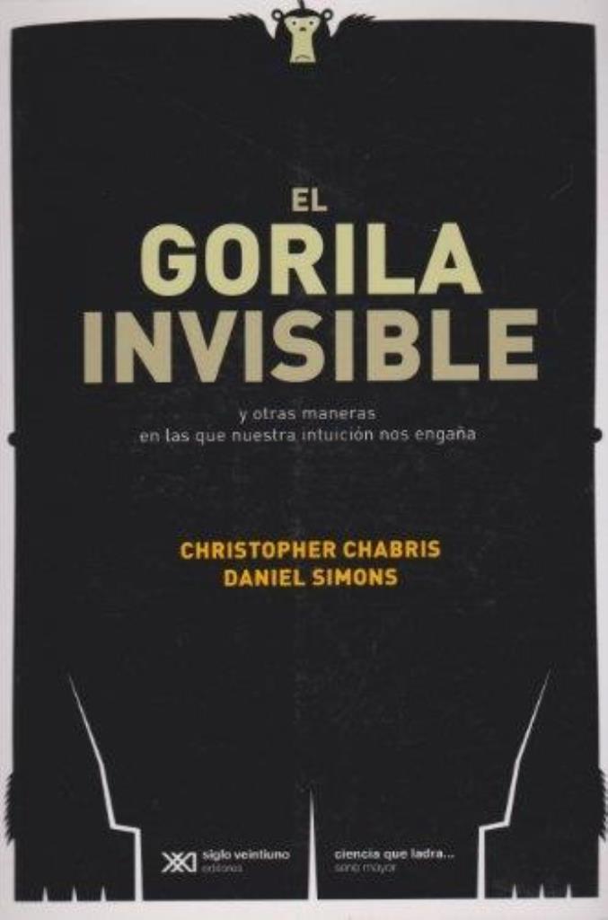 GORILA INVISIBLE, EL. O POR QUE NO TENEMOS IDEA DE COMO FUNC