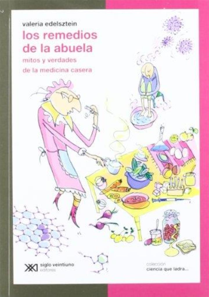 REMEDIOS DE LA ABUELA, LOS. MITOS Y VERDADES DE LA MEDICINA