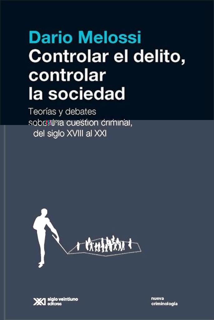 CONTROLAR EL DELITO, CONTROLAR LA SOCIEDAD