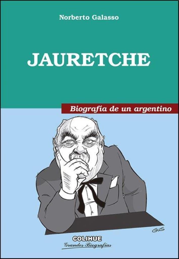 JAURETECHE. BIOGRAFIA DE UN ARGENTINO
