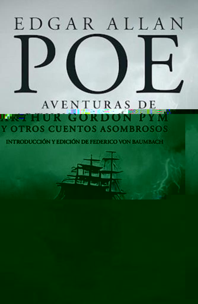 AVENTURAS DE ARTHUR GORDON PYM Y OTROS CUENTOS ASOMBROSOS