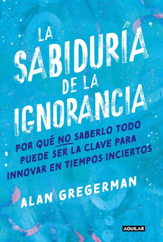 SABIDURIA DE LA IGNORANCIA, LA