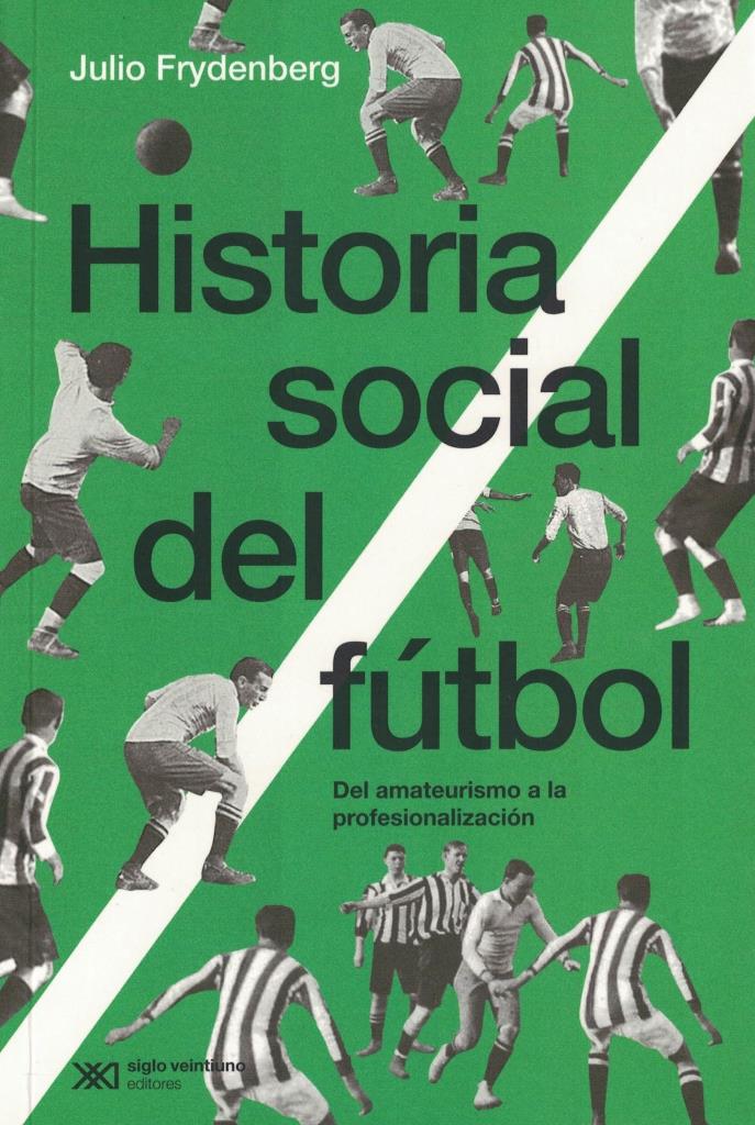 HISTORIA SOCIAL DEL FUTBOL - DEL AMATEURISMO A LA PROFESIONALIZACIÑN