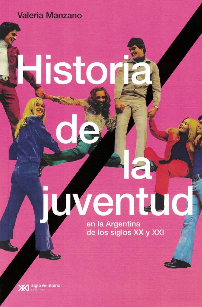 HISTORIA DE LA JUVENTUD EN LA ARGENTINA DE LOS SIGLOS XX Y XXI