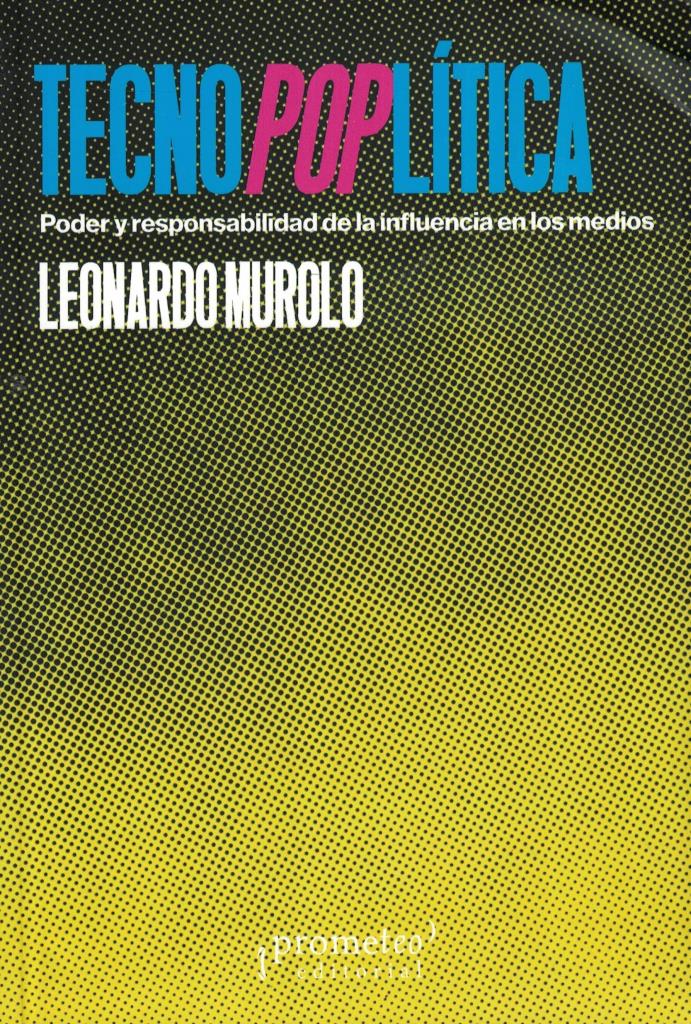 TECNOPOPLITICA- PODER Y RESPONSABILIDAD DE LA INFLUENCIA EN LOS MEDIOS