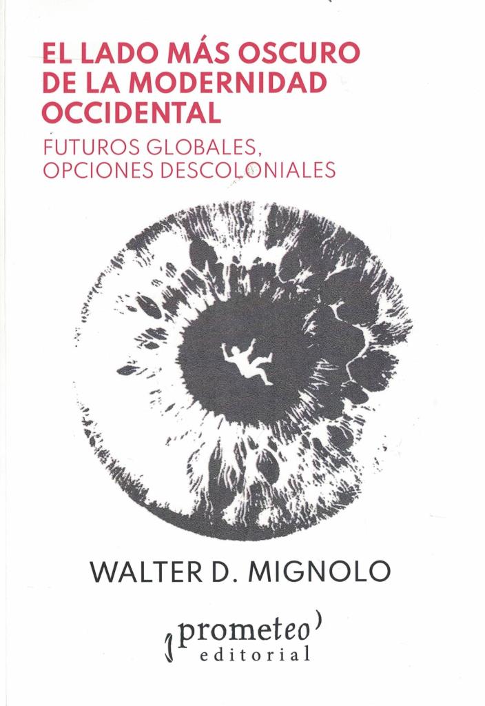 LADO MAS OSCURO DE LA MODERNIDAD OCCIDENTAL, EL- FUTUROS GLOBALES