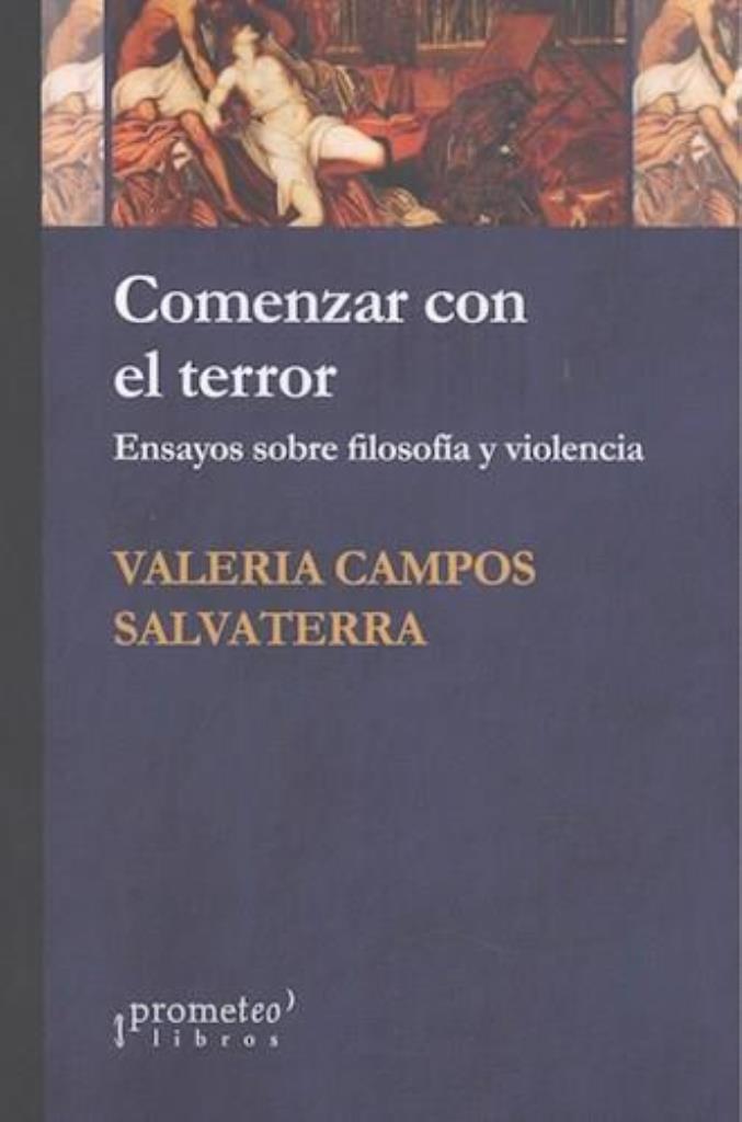 COMENZAR CON EL TERROR-  ENSAYOS SOBRE FILOSOFIA Y VIOLENCIA