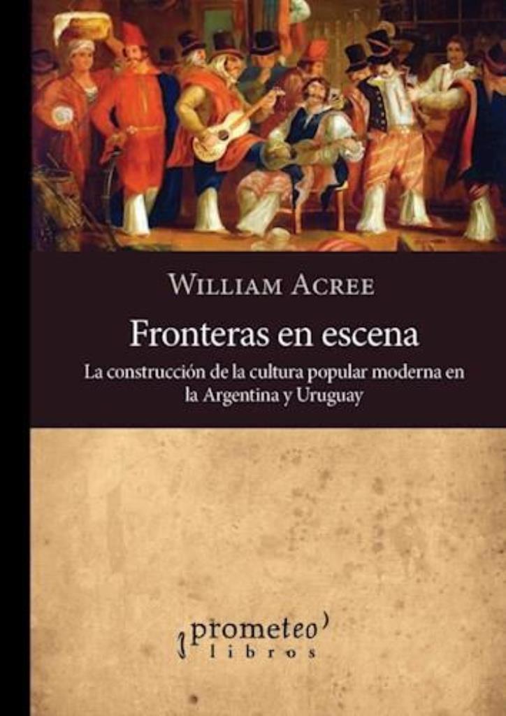 FRONTERAS EN ESCENA-  LA CONSTRUCCION DE LA CULTURA POPULAR M