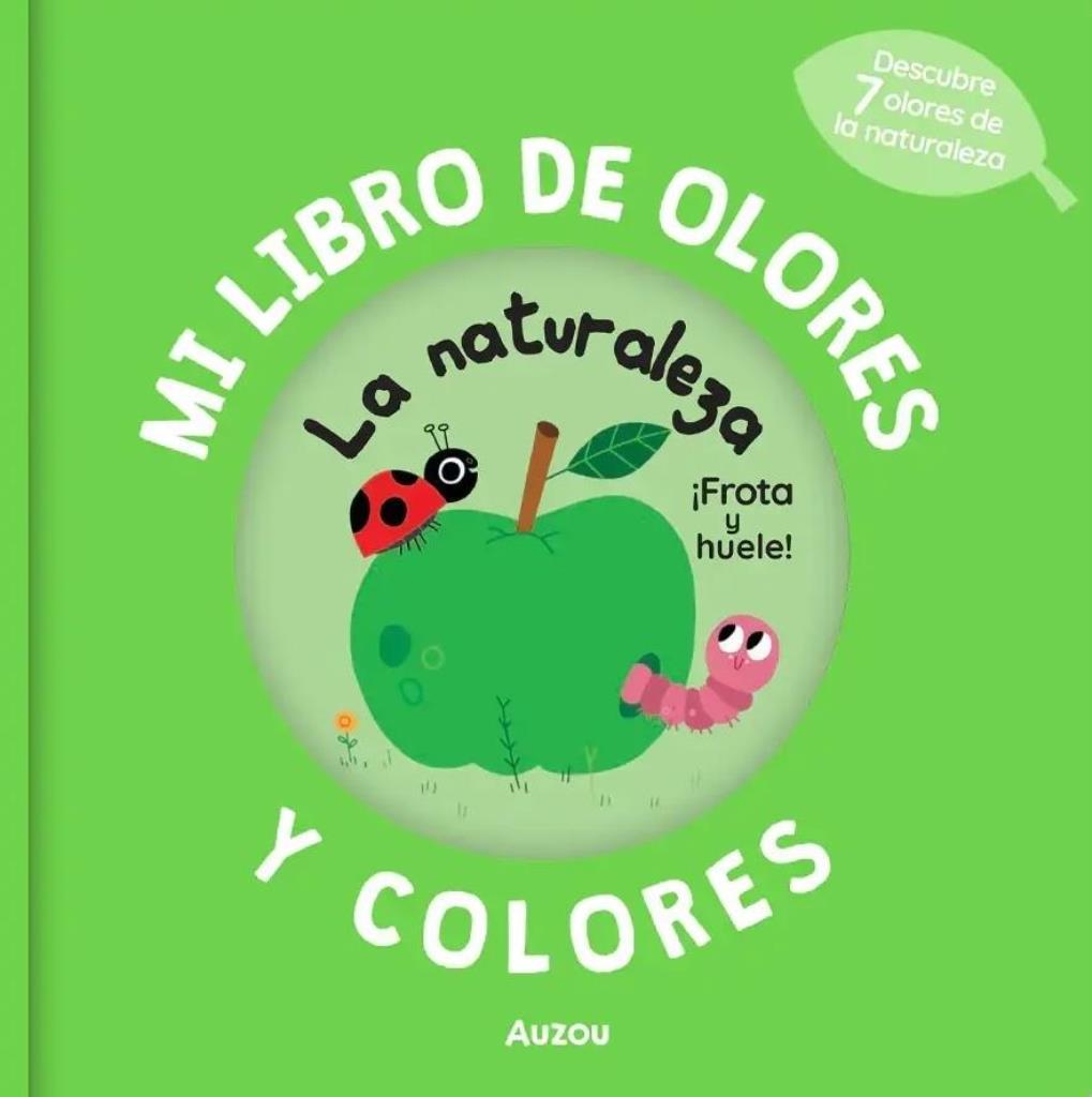 NATURALEZA, LA- MI LIBRO DE OLORES Y COLORES