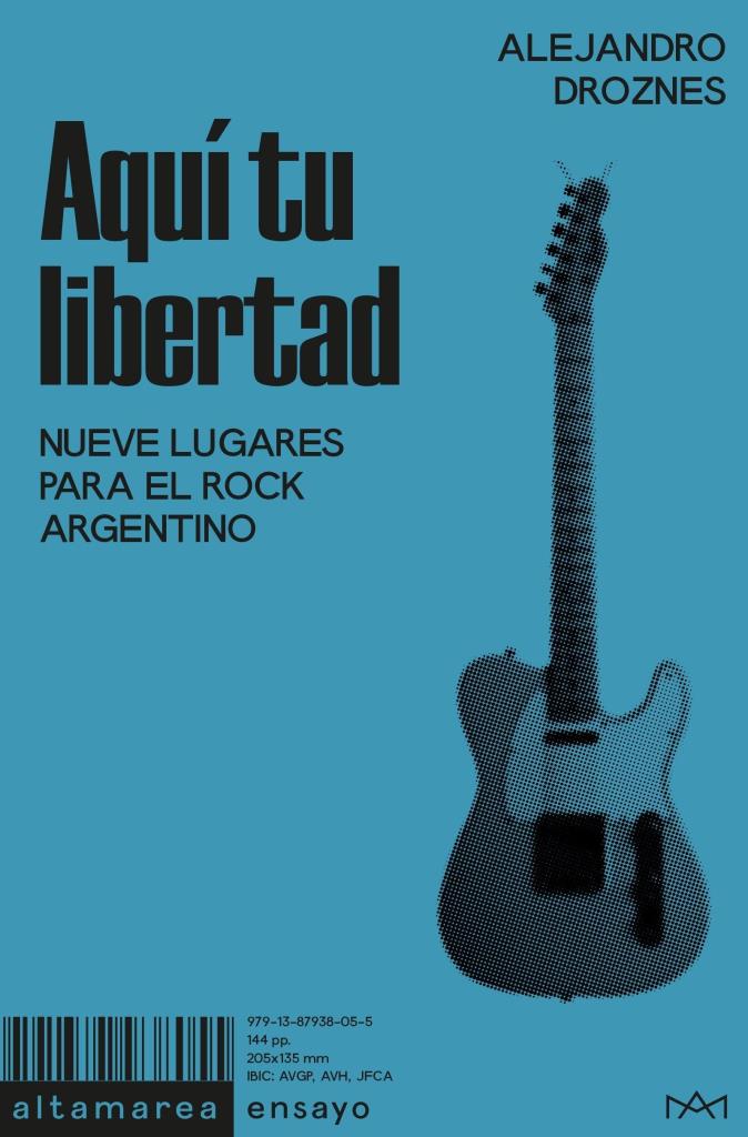 AQUI TU LIBERTAD- NUEVE LUGARES PARA EL ROCK ARGENTINO